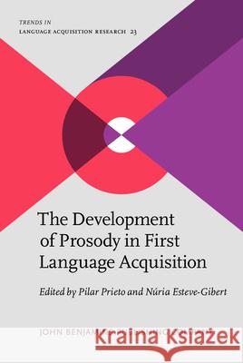 The Development of Prosody in First Language Acquisition Pilar Prieto (ICREA-Universitat Pompeu F Nuria Esteve-Gibert (Aix-Marseille Unive  9789027200594