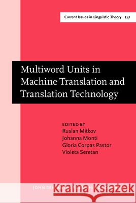 Multiword Units in Machine Translation and Translation Technology Ruslan Mitkov (University of Wolverhampt Johanna Monti (