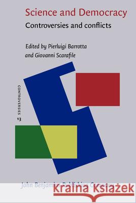 Science and Democracy: Controversies and conflicts Pierluigi Barrotta (University of Pisa) Giovanni Scarafile (University of Salent  9789027200747 John Benjamins Publishing Co