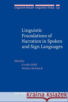 Linguistic Foundations of Narration in Spoken and Sign Languages Annika Hubl (University of Goettingen) Markus Steinbach (University of Goetting  9789027200877 John Benjamins Publishing Co