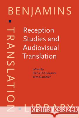 Reception Studies and Audiovisual Translation Elena Di Giovanni (University of Macerat Yves Gambier (University of Turku & Imma  9789027200938