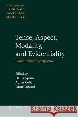 Tense, Aspect, Modality, and Evidentiality: Crosslinguistic perspectives Dalila Ayoun (University of Arizona) Agnes Celle (Paris Diderot University) Laure Lansari (Paris Diderot University) 9789027200969 John Benjamins Publishing Co