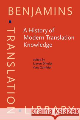 A History of Modern Translation Knowledge: Sources, concepts, effects Lieven D'Hulst (KU Leuven) Yves Gambier (University of Turku & Imma  9789027200990 John Benjamins Publishing Co