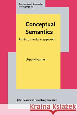 Conceptual Semantics: A micro-modular approach Urpo Nikanne (Abo Akademi University)   9789027201171 John Benjamins Publishing Co
