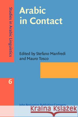 Arabic in Contact Stefano Manfredi (CNRS, SeDyl) Mauro Tosco (University of Turin)  9789027201355 John Benjamins Publishing Co