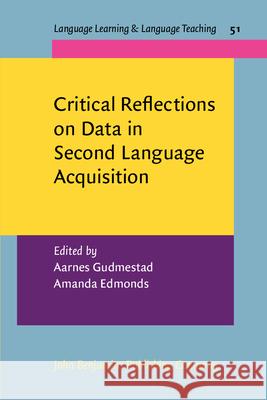 Critical Reflections on Data in Second Language Acquisition Aarnes Gudmestad (Virginia Polytechnic I Amanda Edmonds (Universite Paul Valery M  9789027201430