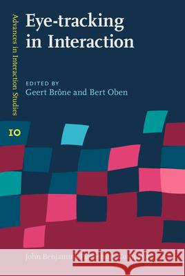 Eye-tracking in Interaction: Studies on the role of eye gaze in dialogue Geert Brone (University of Leuven) Bert Oben (University of Leuven)  9789027201522 John Benjamins Publishing Co