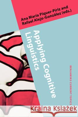 Applying Cognitive Linguistics: Figurative language in use, constructions and typology Ana Maria Piquer-Piriz (University of Ex Rafael Alejo-Gonzalez (University of Ext  9789027201539 John Benjamins Publishing Co