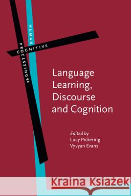 Language Learning, Discourse and Cognition: Studies in the tradition of Andrea Tyler Lucy Pickering (Texas A&M University-Com Vyvyan Evans  9789027201805 John Benjamins Publishing Co