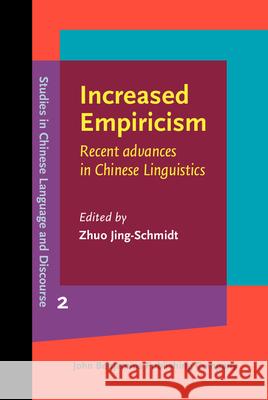 Increased Empiricism: Recent Advances in Chinese Linguistics Zhuo Jing-Schmidt   9789027201812 John Benjamins Publishing Co