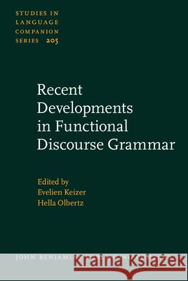 Recent Developments in Functional Discourse Grammar Evelien Keizer (University of Vienna) Hella Olbertz (University of Amsterdam)  9789027201942