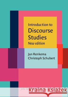 Introduction to Discourse Studies: New edition Jan Renkema (University of Tilburg) Christoph Schubert (University of Vechta  9789027201966 John Benjamins Publishing Co