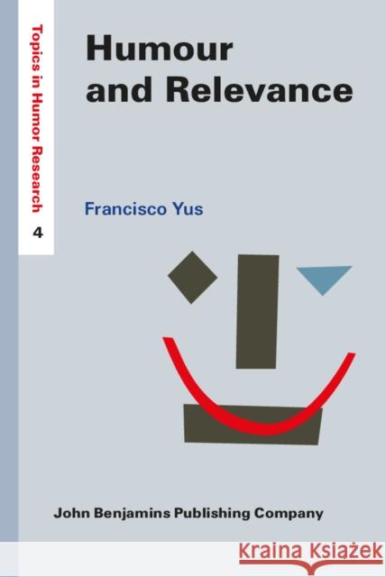 Humour and Relevance Francisco Yus 9789027202314 John Benjamins Publishing Co