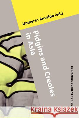 Pidgins and Creoles in Asia Umberto Ansaldo   9789027202574