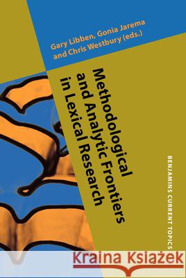 Methodological and Analytic Frontiers in Lexical Research Gary Libben Gonia Jarema Chris Westbury 9789027202666