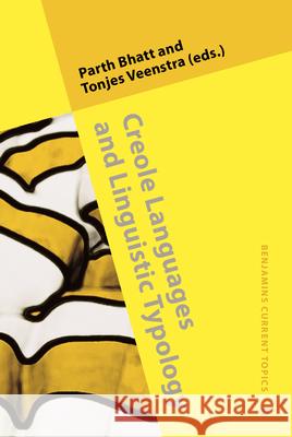 Creole Languages and Linguistic Typology Parth Bhatt Tonjes Veenstra  9789027202765 John Benjamins Publishing Co