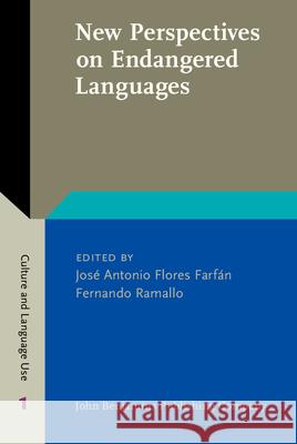 New Perspectives on Endangered Languages: Bridging Gaps Between Sociolinguistics, Documentation and Language Revitalization Jose Antonio Flores Farfan Fernando F. Ramallo  9789027202819
