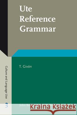 Ute Reference Grammar  9789027202840 John Benjamins Publishing Co