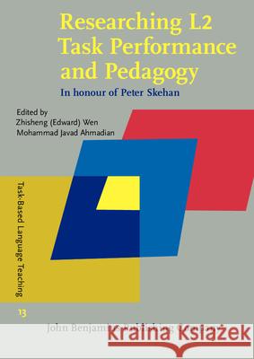 Researching L2 Task Performance and Pedagogy: In honour of Peter Skehan Zhisheng (Edward) Wen (Macao Polytechnic Institute), Mohammad Javad Ahmadian (University of Leeds) 9789027203366