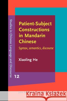 Patient-Subject Constructions in Mandarin Chinese Xiaoling (Nanyang Technological University Singapore) He 9789027203403 John Benjamins Publishing Co