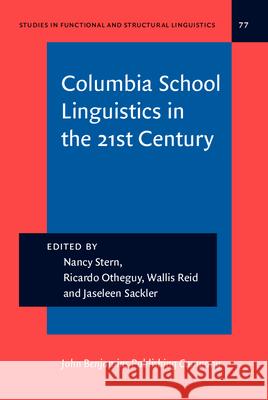 Columbia School Linguistics in the 21st Century Nancy Stern (The City College of New York and Graduate Center, City University of New York (CUNY)), Ricardo Otheguy (The 9789027203410