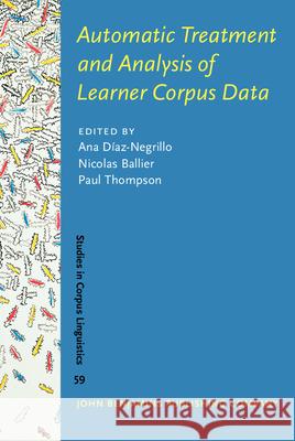 Automatic Treatment and Analysis of Learner Corpus Data Nicolas Ballier Ana Diaz Negrillo Paul Thompson 9789027203663 John Benjamins Publishing Co