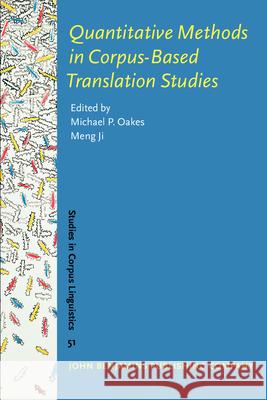Quantitative Methods in Corpus-Based Translation Studies: A practical guide to descriptive translation research Michael P. Oakes Meng Ji  9789027203670
