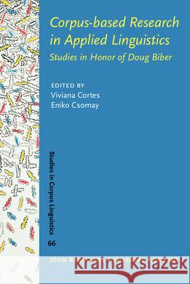 Corpus-Based Research in Applied Linguistics: Studies in Honor of Doug Biber Viviana Cortes Eniko Csomay  9789027203748