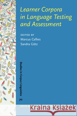 Learner Corpora in Language Testing and Assessment Marcus Callies Sandra Gotz  9789027203786