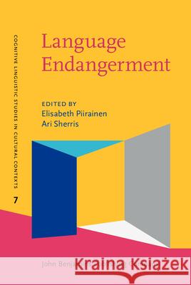 Language Endangerment: Disappearing Metaphors and Shifting Conceptualizations Elisabeth Piirainen Ari Sherris  9789027204103