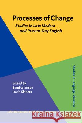 Processes of Change: Studies in Late Modern and Present-Day English Sandra Jansen (University of Paderborn), Lucia Siebers (University of Regensburg) 9789027204141