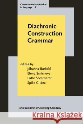 Diachronic Construction Grammar Johanna Barddal Elena Smirnova Lotte Sommerer 9789027204400