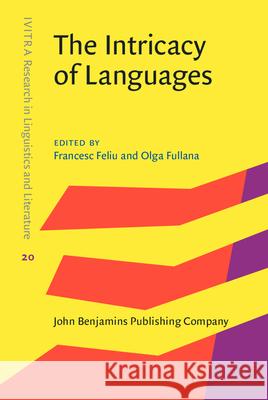 The Intricacy of Languages Francesc Feliu (Universitat de Girona), Olga Fullana (Universitat de Girona) 9789027204424