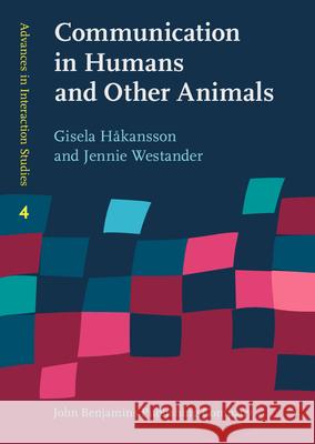 Communication in Humans and Other Animals Gisela Hakansson 9789027204578 BEBC