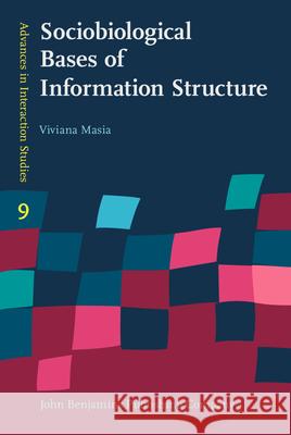 Sociobiological Bases of Information Structure Viviana Masia 9789027204639 John Benjamins Publishing Company