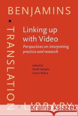 Linking up with Video: Perspectives on interpreting practice and research Heidi Salaets (KU Leuven), Geert Brone (KU Leuven) 9789027204653