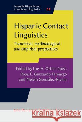 Hispanic Contact Linguistics: Theoretical, methodological and empirical perspectives Luis A. Ortiz Lopez (University of Puert Rosa E. Guzzardo Tamargo (University of  Melvin Gonzalez-Rivera (University of  9789027204752