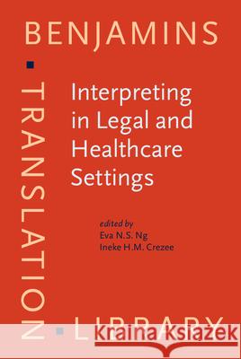 Interpreting in Legal and Healthcare Settings: Perspectives on research and training Eva N.S. Ng (The University of Hong Kong Ineke H.M. Crezee (Auckland University o  9789027205049