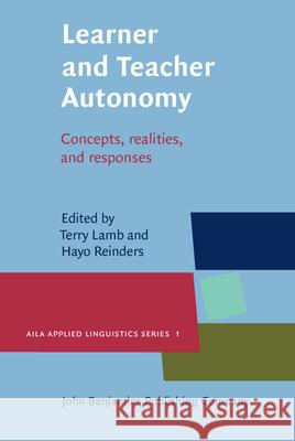 Learner and Teacher Autonomy: Concepts, Realities, and Responses Terry Lamb 9789027205179