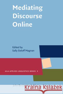 Mediating Discourse Online Sally Sieloff Magnan   9789027205193