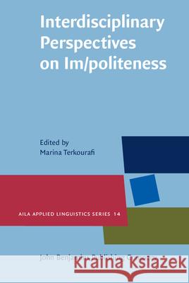 Interdisciplinary Perspectives on Im/Politeness Staci Defibaugh 9789027205322 John Benjamins Publishing Co