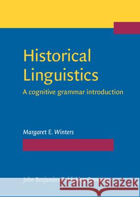 Historical Linguistics: A cognitive grammar introduction Margaret E. Winters (Wayne State University) 9789027205506