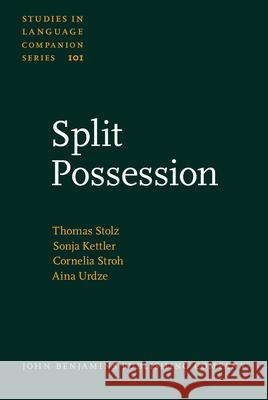 Split Possession: An Areal-linguistic Study of the Alienability Correlation and Related Phenomena in the Languages of Europe Thomas Stolz Sonja Kettler Cornelia Stroh 9789027205681