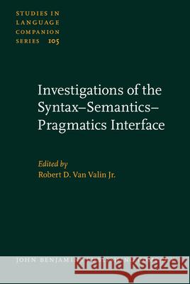 Investigations of the Syntax-Semantics-Pragmatics Interface Robert D., Jr. Va 9789027205728 John Benjamins Publishing Co