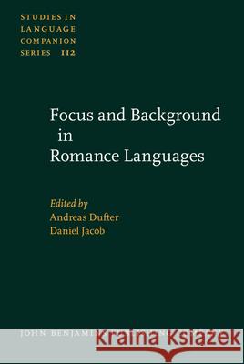 Focus and Background in Romance Languages Andreas Dufter Daniel Jacob  9789027205797