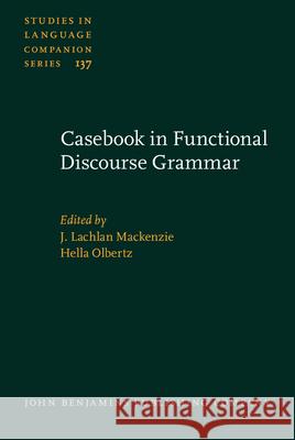 Casebook in Functional Discourse Grammar J. Lachlan Mackenzie Hella Olbertz  9789027206046