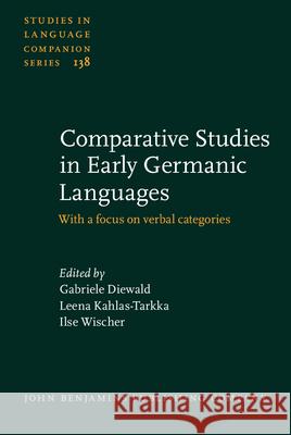 Comparative Studies in Early Germanic Languages: with a Focus on Verbal Categories Gabriele Diewald Leena Kahlas-Tarkka Ilse Wischer 9789027206053