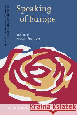 Speaking of Europe: Approaches to complexity in European political discourse Kjersti Fløttum (University of Bergen) 9789027206404 John Benjamins Publishing Co