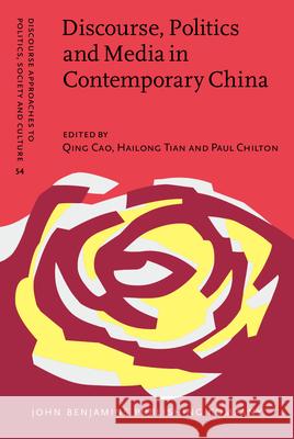 Discourse, Politics and Media in Contemporary China Qing Cao Hailong Tian Paul Chilton 9789027206459 John Benjamins Publishing Co