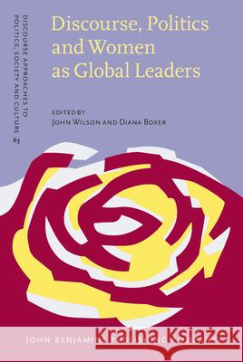 Discourse, Politics and Women as Global Leaders John Wilson Diana Boxer  9789027206541